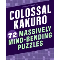 Workman Colossal Kakuro: 72 Massively Mind-Bending Puzzles