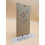 L'Olio - Olivenöl: Von der kostbaren Frucht des Ölbaums