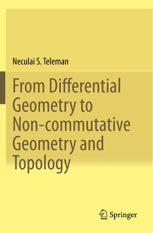From Differential Geometry To Non-Commutative Geometry And Topology - Neculai S. Teleman, Kartoniert (TB)