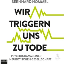 abod von rbmedia verlag Wir triggern uns zu Tode von Bernhard Hommel / ABOD von RBmedia Verlag / MP3 Hörbuch