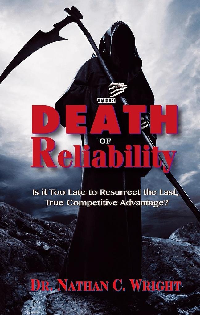 The Death of Reliability: Is it Too Late to Resurrect the Last True Competitive Advantage?: eBook von Nathan C. Wright
