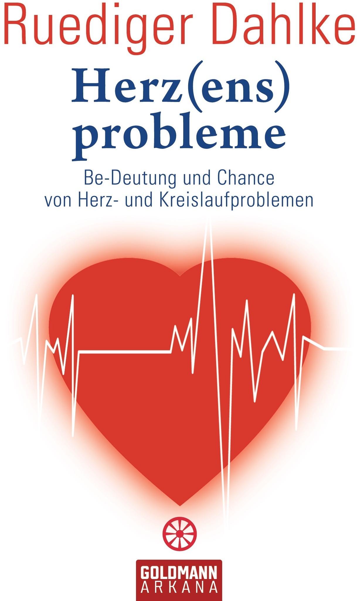 Herz(Ens)Probleme - Ruediger Dahlke  Taschenbuch