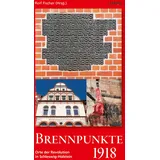 Ludwig Brennpunkte 1918. Orte der Revolution in Schleswig-Holstein: Beiträge aus dem Kieler Initiativkreis 1918/19
