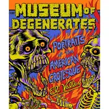 OR Books Museum of Degenerates: Portraits of the American Grotesque