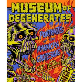OR Books Museum of Degenerates: Portraits of the American Grotesque