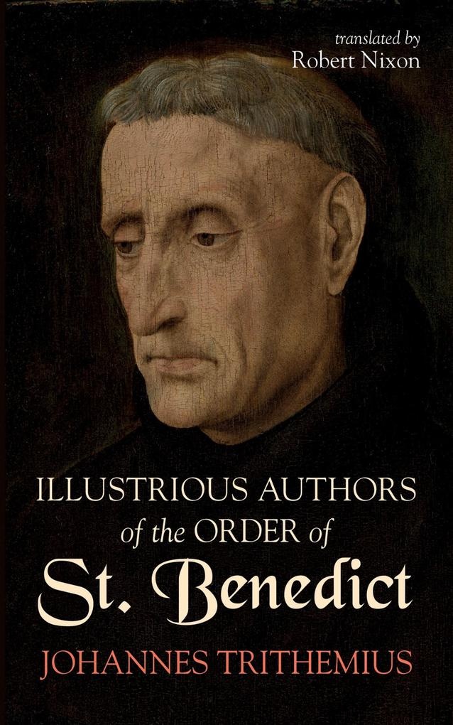 Illustrious Authors of the Order of St. Benedict: eBook von Johannes Trithemius