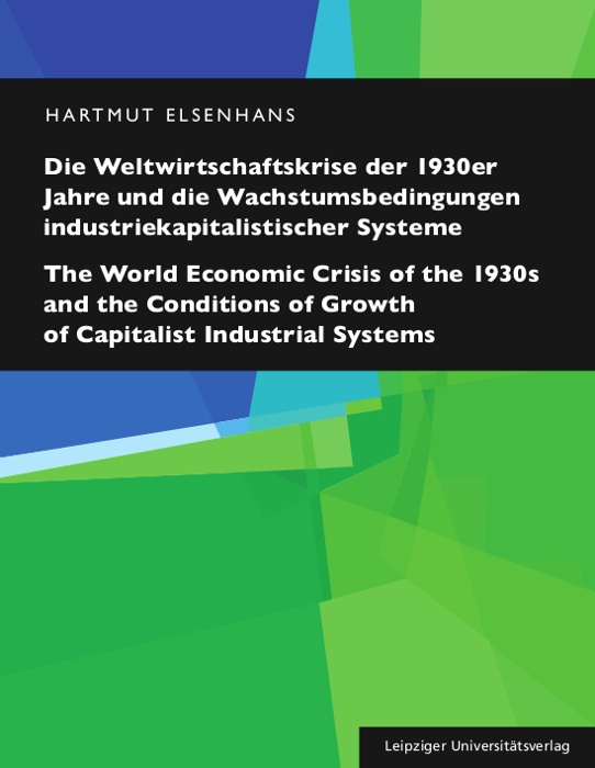 Die Weltwirtschaftskrise Der 1930Er Jahre Und Die Wachstumsbedingungen Industriekapitalistischer Systeme / The World Economic Crisis Of The 1930S And