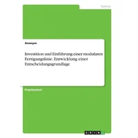 GRIN Verlag Investition und Einführung einer modularen Fertigungslinie. Entwicklung