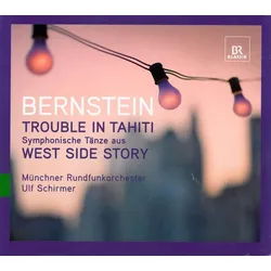 BERNSTEIN: Trouble in Tahiti / Symphonische Tänze aus West Side Story (Bonus: Ulf Schirmer im Gespräch) | Zustand: Neu & original versiegelt