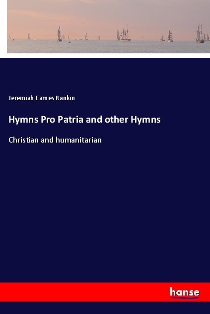 Hymns Pro Patria And Other Hymns - Jeremiah Eames Rankin  Kartoniert (TB)