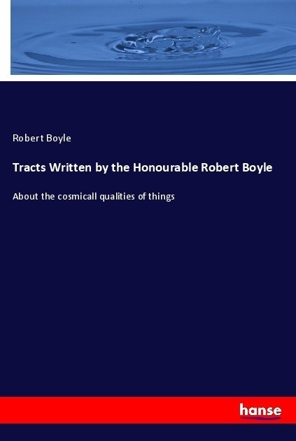 Tracts Written By The Honourable Robert Boyle - Robert Boyle  Kartoniert (TB)