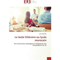 Éditions Universitaires Européennes Le texte littéraire au lycée marocain,
