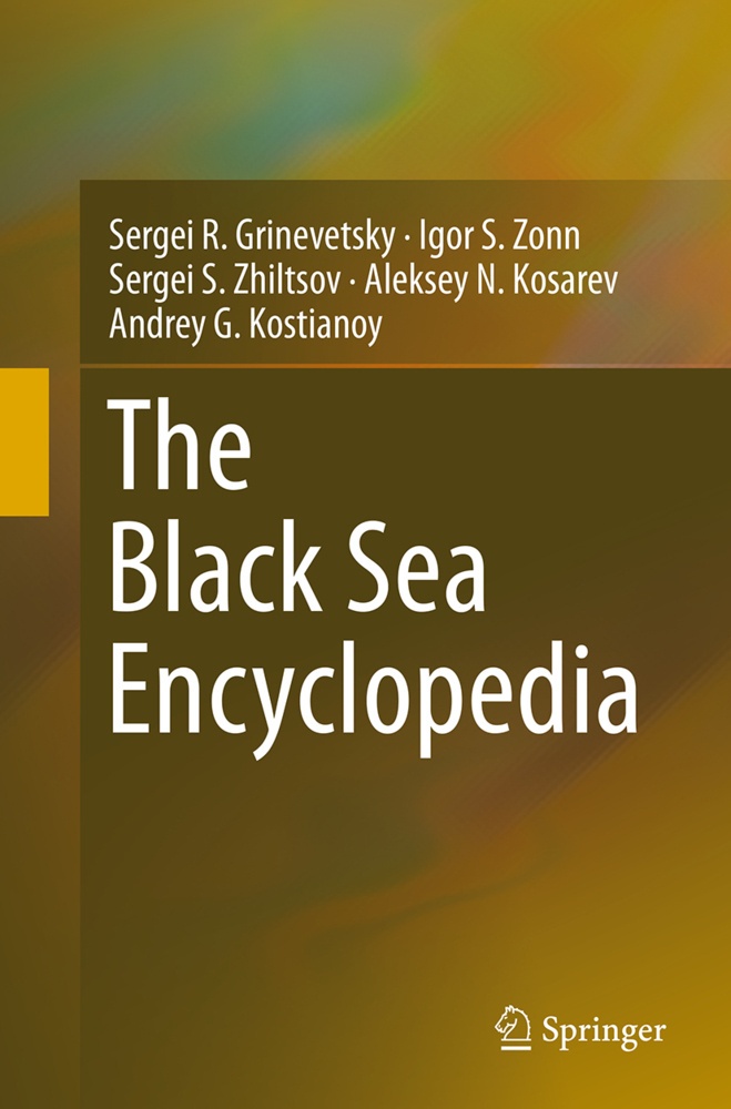 The Black Sea Encyclopedia - Sergei R. Grinevetsky  Igor S. Zonn  Sergei S. Zhiltsov  Aleksey N. Kosarev  Andrey G. Kostianoy  Kartoniert (TB)