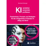 smart works – strategisches wissen für bau. führung. zukunft. KI verstehen, anwenden, profitieren: Praxiswissen, Prompts und Strategien für den erfolgreichen KI-Einsatz im Alltag und Beruf