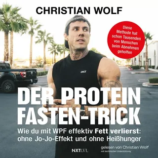 Der Protein-Fasten-Trick von Christian Wolf / NXT LVL GmbH / MP3 Hörbuch