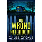 Inkubator Books The Wrong Neighbour: a psychological thriller with a shocking twist