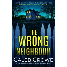 Inkubator Books The Wrong Neighbour: a psychological thriller with a shocking twist