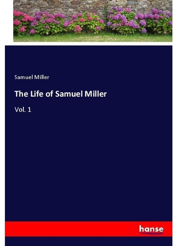 The Life Of Samuel Miller - Samuel Miller  Kartoniert (TB)
