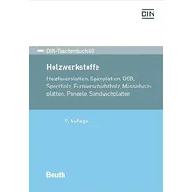 Beuth Verlag DIN-Taschenbuch 60: Holzwerkstoffe Holzfaserplatten, Spanplatten, OSB, Sperrholz, Furnierschichtholz, Massivholzplatten, Paneele, Sandwichplatten