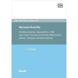 Beuth Verlag DIN-Taschenbuch 60: Holzwerkstoffe Holzfaserplatten, Spanplatten, OSB, Sperrholz, Furnierschichtholz, Massivholzplatten, Paneele, Sandwichplatten