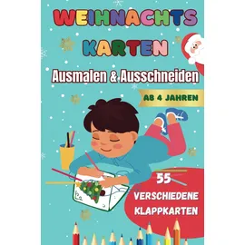 Independently published Weihnachtskarten zum Ausmalen & Ausschneiden: Ab 4 Jahren, 55 verschiedene KlappKarten, kreativ, liebevoll & einzigartig