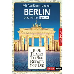 Reiseführer Berlin. Stadtführer inklusive Ebook. Ausflugsziele, Sehenswürdigkeiten, Restaurant & Hotels uvm.