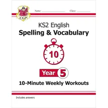 coordination group publications (cgp) KS2 Year 5 English 10-Minute Weekly Workouts: Spelling & Vocabulary (CGP Year 5 English)