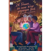 Epubli 24 Frauen, die neue Wege gegangen sind: