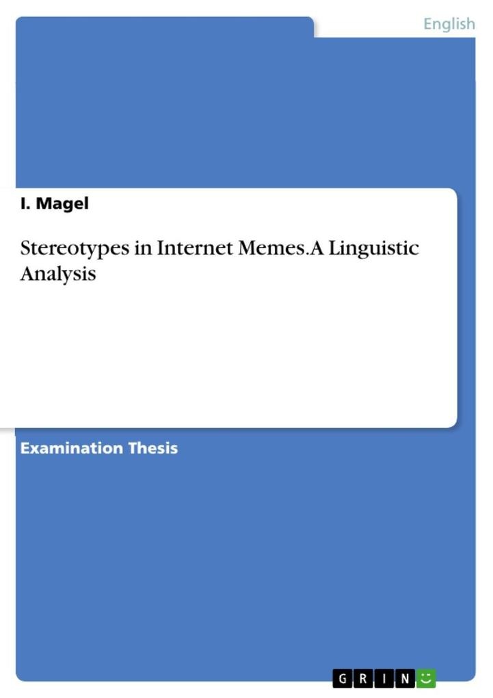 Stereotypes in Internet Memes. A Linguistic Analysis: eBook von I. Magel