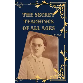 Independently published The Secret Teachings of All Ages (Deluxe 1928 Facsimile Edition): Manly P. Hall’s Esoteric Masterpiece with Original Illustrations