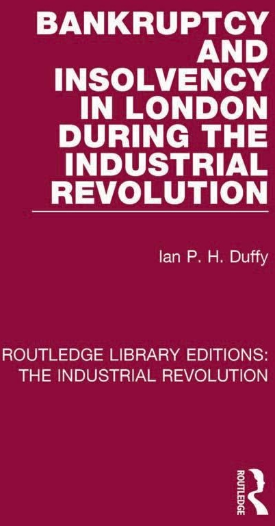 Bankruptcy and Insolvency in London During the Industrial Revolution: eBook von Ian P. H. Duffy
