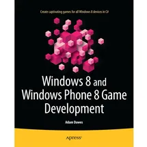 Apress Windows 8 and Windows Phone 8 Game Development, von Adam Dawes