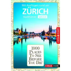 Reiseführer Zürich. Stadtführer inklusive Ebook. Ausflugsziele, Sehenswürdigkeiten, Restaurant & Hotels uvm.