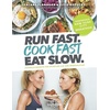 Run Fast. Cook Fast. Eat Slow. - Shalane Flanagan/ Elyse Kopecky Gebunden