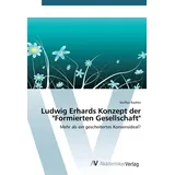 Av Akademikerverlag Ludwig Erhards Konzept der "Formierten Gesellschaft\ Mehr als ein gescheitertes Konsensideal?