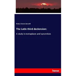 The Latin Third Declension: - Henry Farrar Linscott  Kartoniert (TB)