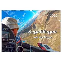 Calvendo Segelfliegen - wie ein Vogel (Wandkalender 2026 DIN