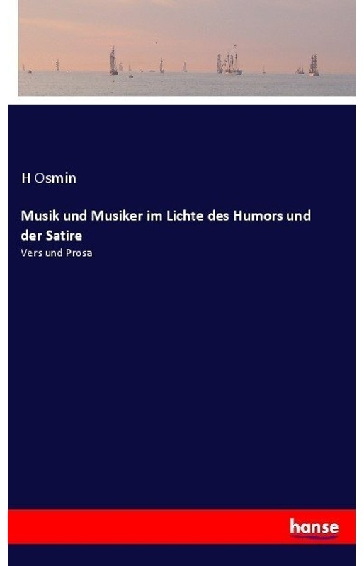 Musik Und Musiker Im Lichte Des Humors Und Der Satire - H Osmin, Kartoniert (TB)