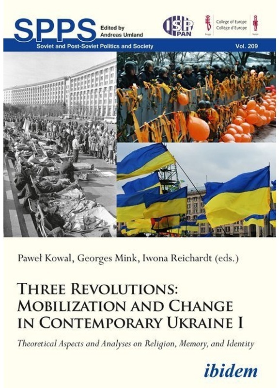 Three Revolutions: Mobilization And Change In Contemporary Ukraine I.Vol.I - Three Revolutions: Mobilization and Change in Contemporary Ukraine I, Kar