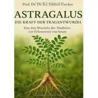 Epubli Astragalus - Die Kraft der Tragantwurzel:
