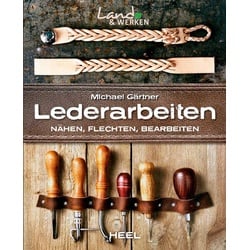 Lederarbeiten - Nähen, Flechten, Bearbeiten