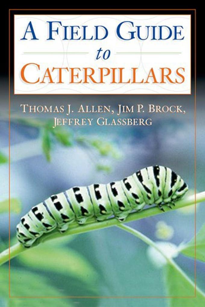 Caterpillars in the Field and Garden: eBook von Thomas J. Allen/ Jim P. Brock/ Jeffrey Glassberg