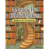 tredition Malbuch Bibliothek - Magische Bibliotheken - Fantasy Malbuch für Erwachsene - Ausmalbuch für Stressabbau & Achtsamkeit: