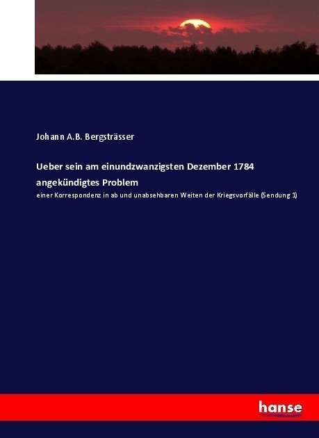 Ueber Sein Am Einundzwanzigsten Dezember 1784 Angekündigtes Problem - Johann A.B. Bergsträsser  Kartoniert (TB)