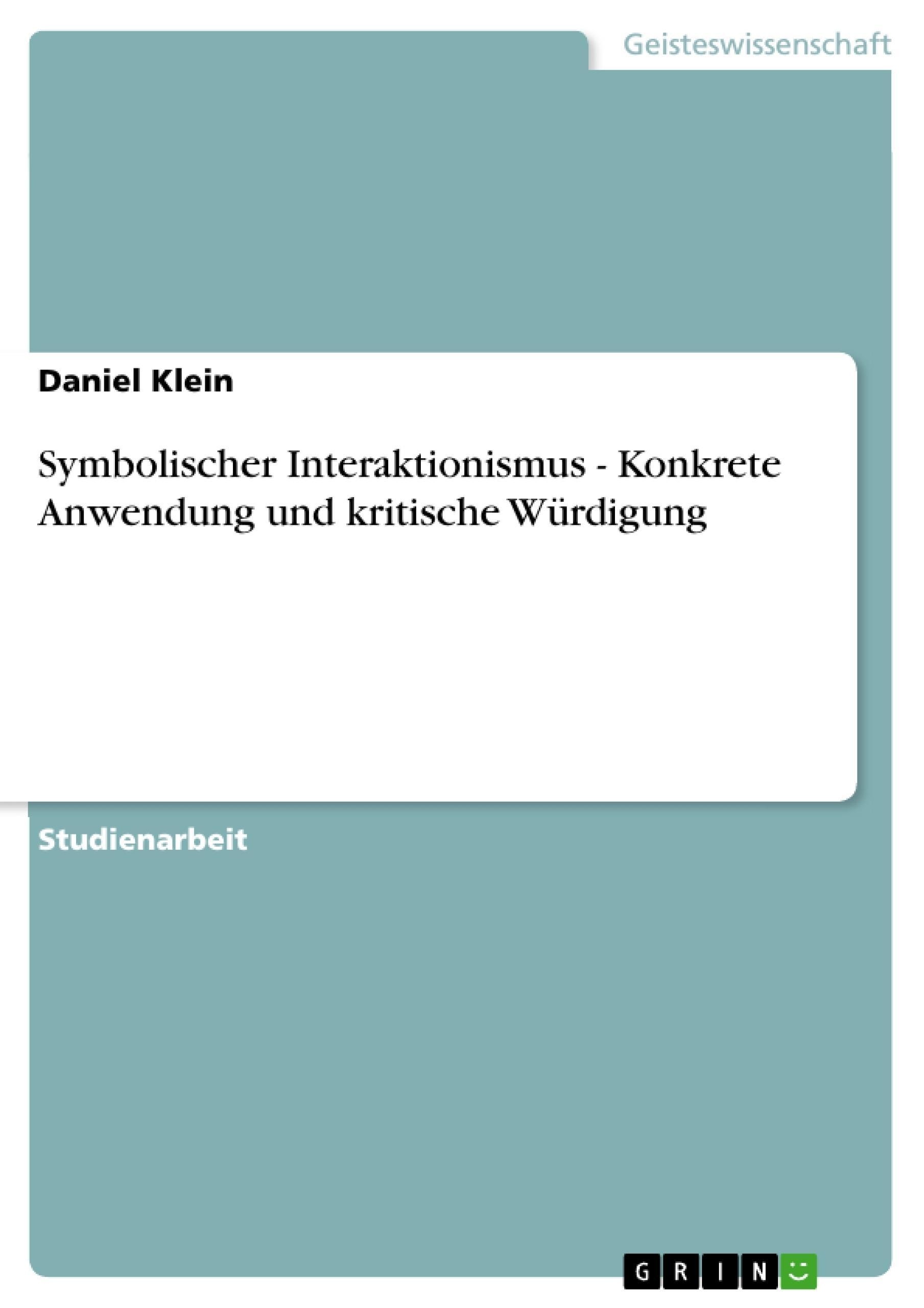 Symbolischer Interaktionismus - Konkrete Anwendung Und Kritische Würdigung - Daniel Klein  Kartoniert (TB)