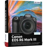 BILDNER Verlag Canon EOS R6 Mark III - Das umfangreiche Praxisbuch zu Ihrer Kamera