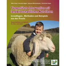 Edition Kunstschrift Tiergestützte Intervention mit landwirtschaftlichen Nutztieren: Grundlagen, Methoden und Beispiele aus der Praxis - Bauernhoftierte als Balsam für Herz und Seele