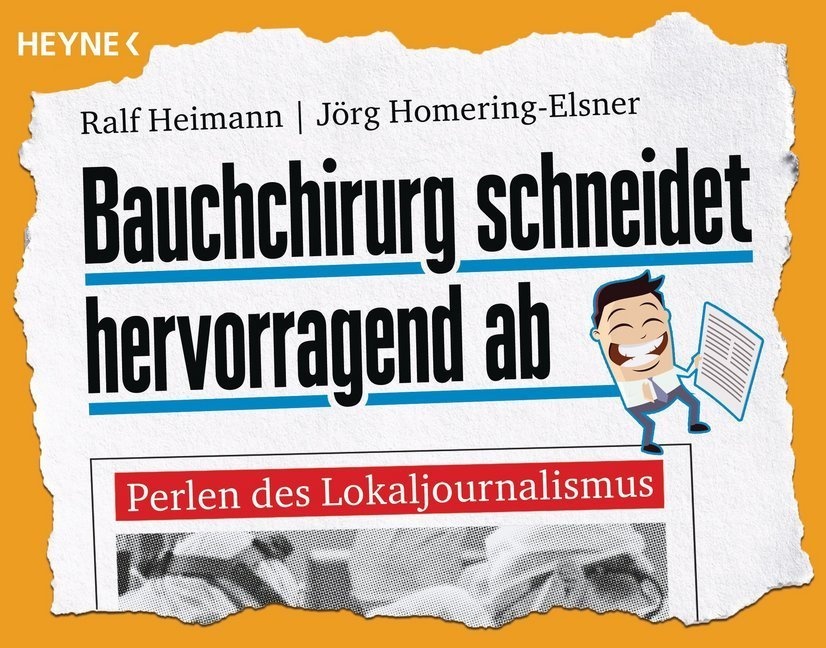 Bauchchirurg Schneidet Hervorragend Ab - Ralf Heimann  Jörg Homering-Elsner  Taschenbuch