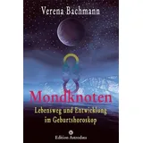 Edition Astrodata Mondknoten: Lebensweg und Entwicklung im Geburtshoroskop Edition Astrodata)
