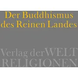 Suhrkamp Verlag AG Der Buddhismus des Reinen Landes: Aus der chinesischen und der japanischen Tradition